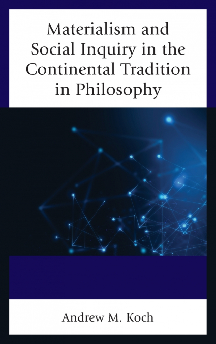 MATERIALISM AND SOCIAL INQUIRY IN THE CONTINENTAL TRADITION