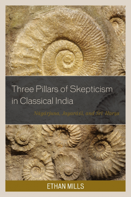 THREE PILLARS OF SKEPTICISM IN CLASSICAL INDIA