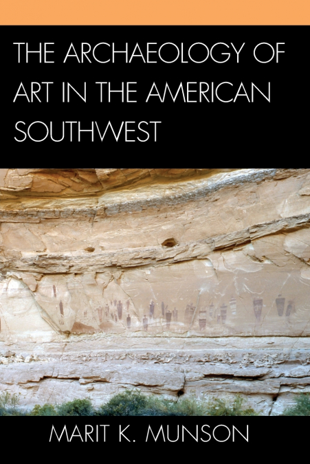 THE ARCHAEOLOGY OF ART IN THE AMERICAN SOUTHWEST