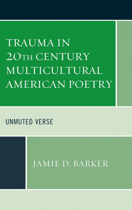 TRAUMA IN 20TH CENTURY MULTICULTURAL AMERICAN POETRY