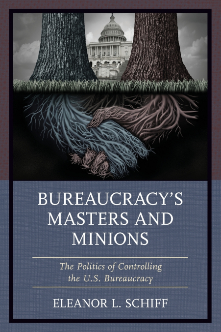 BUREAUCRACY?S MASTERS AND MINIONS