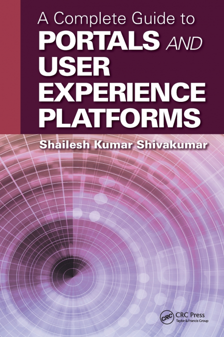 A COMPLETE GUIDE TO PORTALS AND USER EXPERIENCE PLATFORMS