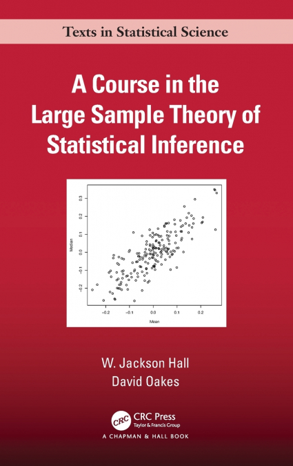 A COURSE IN THE LARGE SAMPLE THEORY OF STATISTICAL INFERENCE
