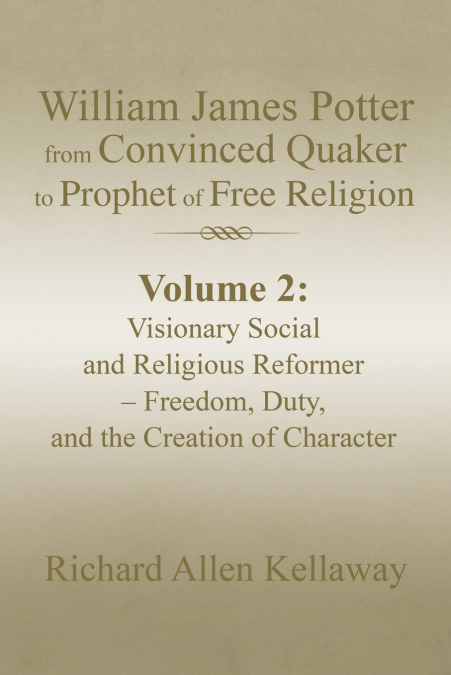 WILLIAM JAMES POTTER FROM CONVINCED QUAKER TO PROPHET OF FRE