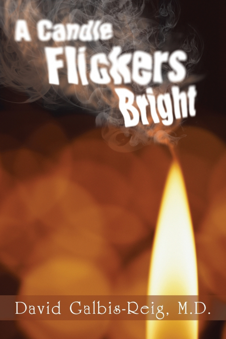 A CANDLE FLICKERS BRIGHT