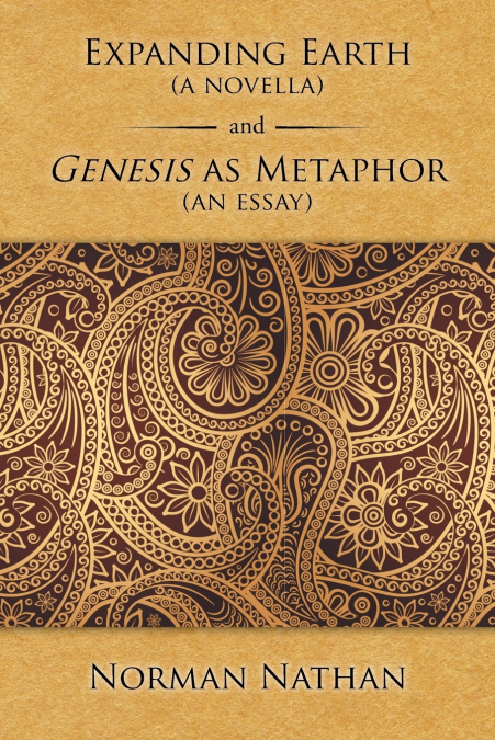 EXPANDING EARTH (A NOVELLA) AND GENESIS AS METAPHOR (AN ESSA