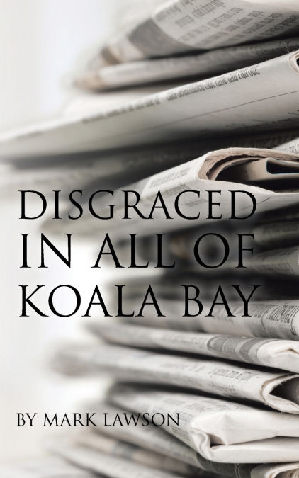 DISGRACED IN ALL OF KOALA BAY