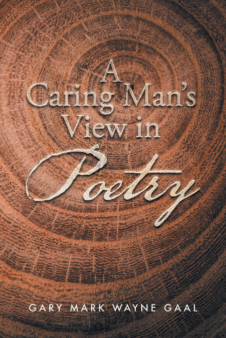A CARING MAN?S VIEW IN POETRY