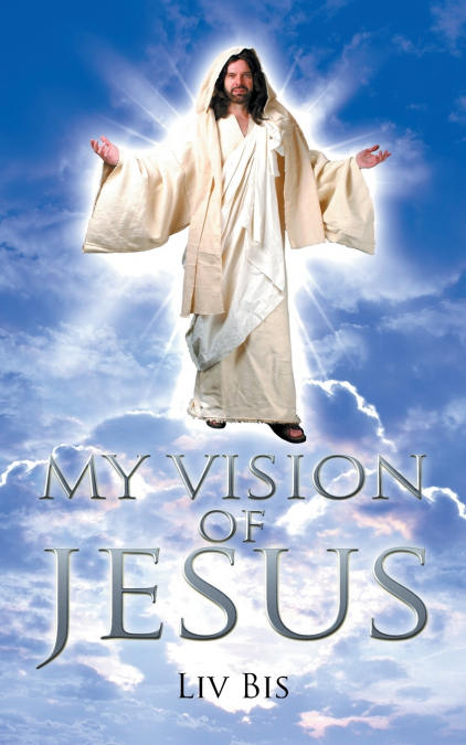 MY VISION OF JESUS