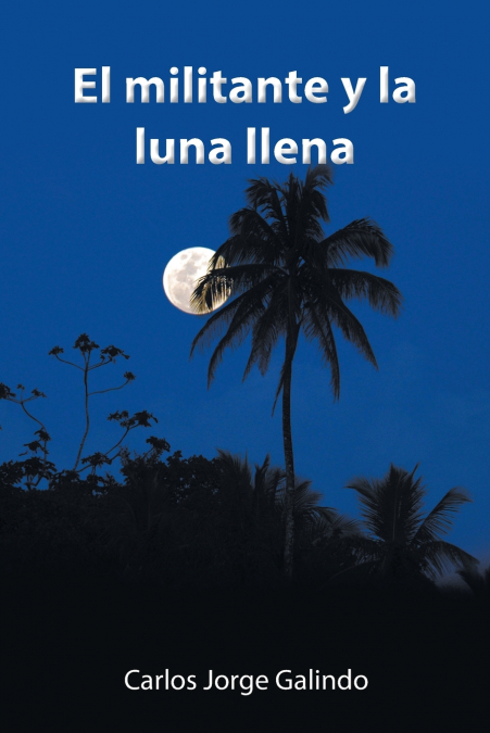 EL MILITANTE Y LA LUNA LLENA