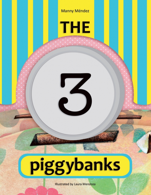 THE 3 PIGGYBANKS. LAS 3 ALCANCIAS
