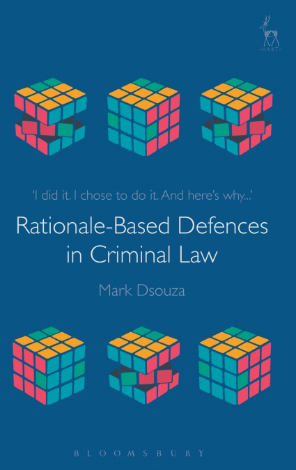 RATIONALE-BASED DEFENCES IN CRIMINAL LAW