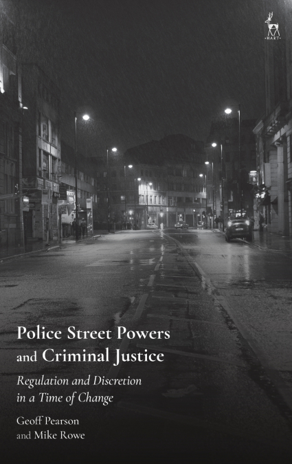 POLICE STREET POWERS AND CRIMINAL JUSTICE