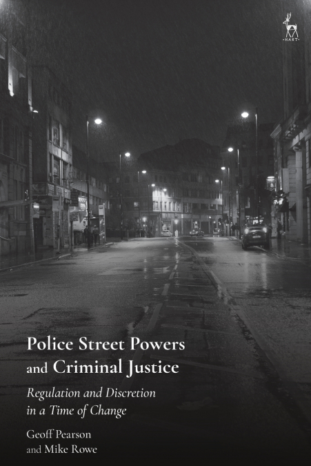 POLICE STREET POWERS AND CRIMINAL JUSTICE