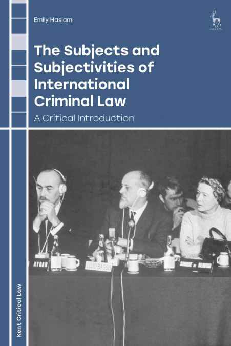 THE SUBJECTS AND SUBJECTIVITIES OF INTERNATIONAL CRIMINAL LA