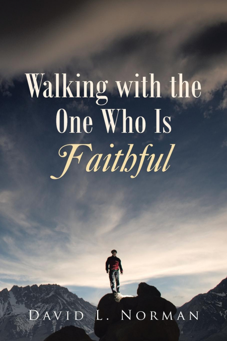 WALKING WITH THE ONE WHO IS FAITHFUL
