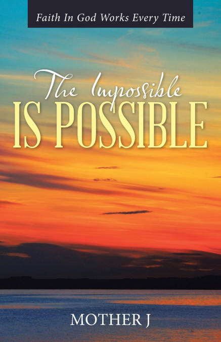 THE IMPOSSIBLE IS POSSIBLE