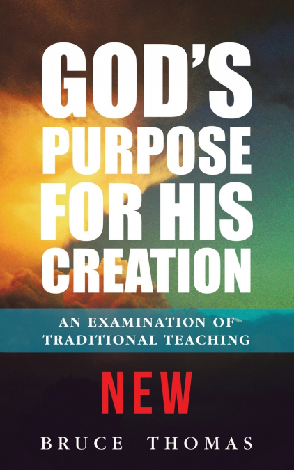 GOD?S PURPOSE FOR HIS CREATION