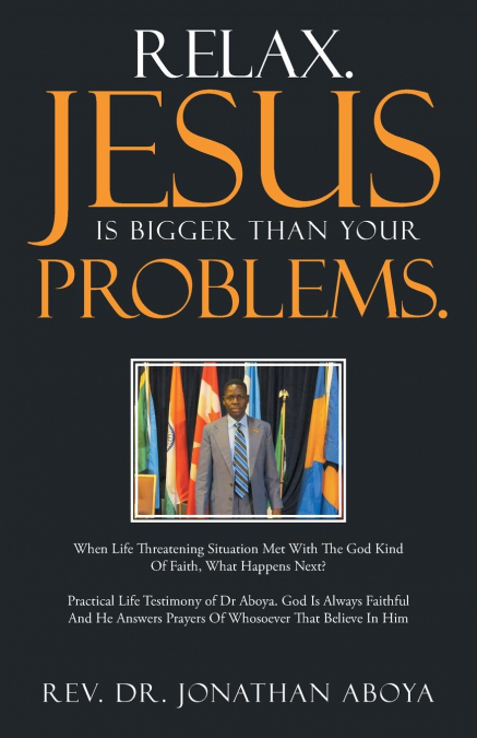RELAX. JESUS IS BIGGER THAN YOUR PROBLEMS.