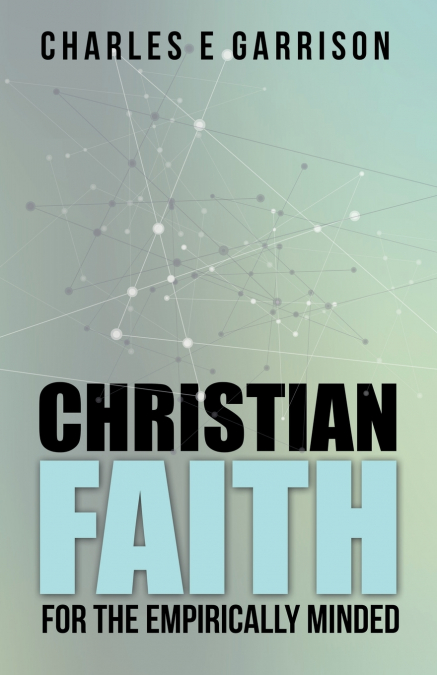 CHRISTIAN FAITH FOR THE EMPIRICALLY MINDED