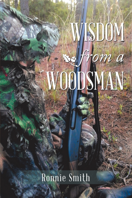 WISDOM FROM A WOODSMAN