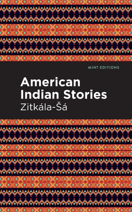 AMERICAN INDIAN STORIES AND OLD INDIAN LEGENDS