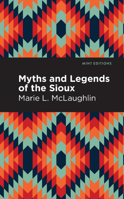 MYTHS AND LEGENDS OF THE SIOUX