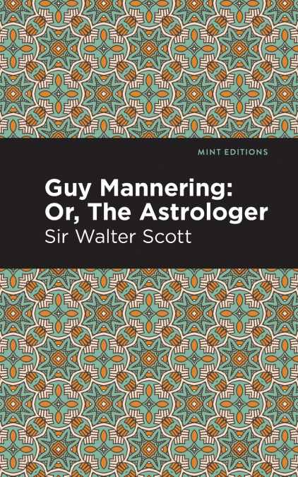 GUY MANNERING, OR, THE ASTROLOGER