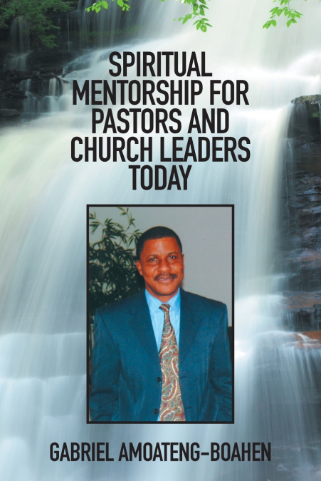 SPIRITUAL MENTORSHIP FOR PASTORS AND CHURCH LEADERS TODAY