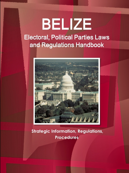 BELIZE ELECTORAL, POLITICAL PARTIES LAWS AND REGULATIONS HAN