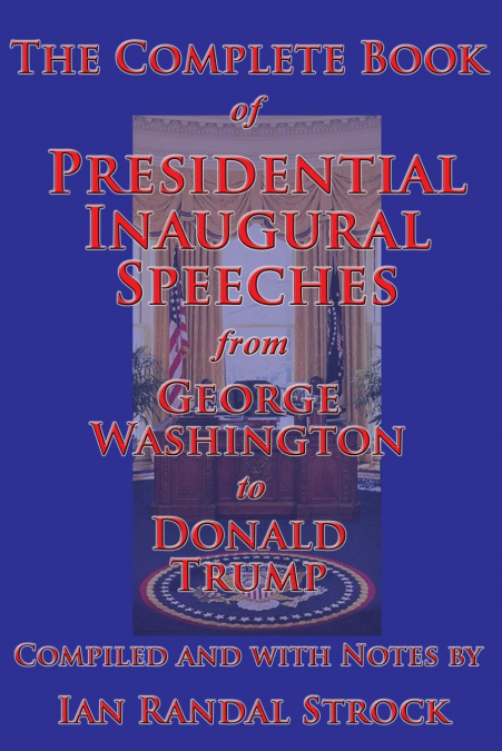THE COMPLETE BOOK OF PRESIDENTIAL INAUGURAL SPEECHES, FROM G