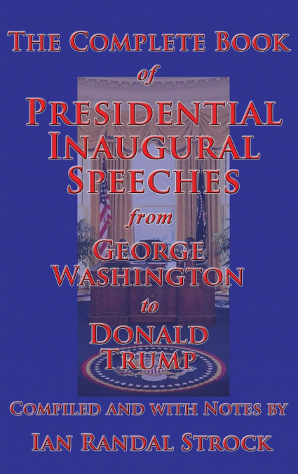 THE COMPLETE BOOK OF PRESIDENTIAL INAUGURAL SPEECHES, 2017 E