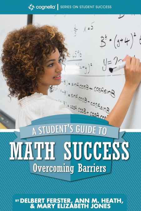 A STUDENT?S GUIDE TO MATH SUCCESS
