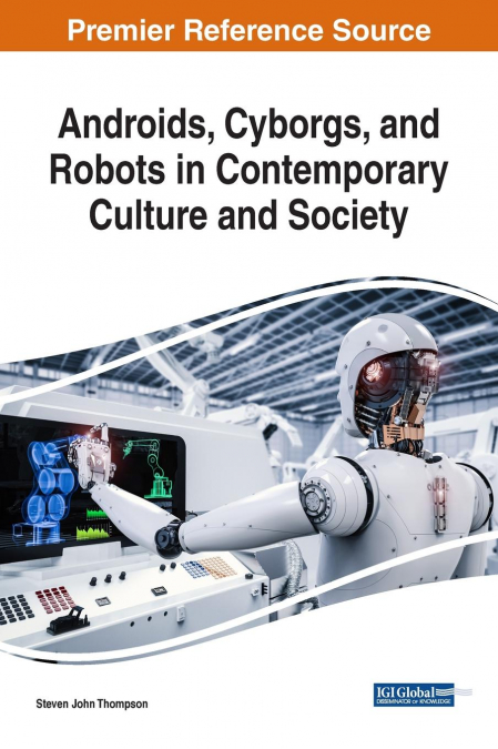 ANDROIDS, CYBORGS, AND ROBOTS IN CONTEMPORARY CULTURE AND SO