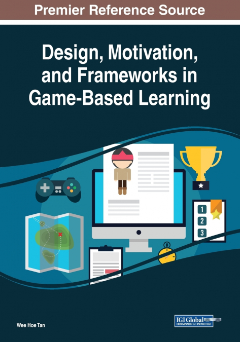 DESIGN, MOTIVATION, AND FRAMEWORKS IN GAME-BASED LEARNING
