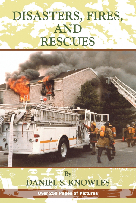 DISASTERS, FIRES AND RESCUES