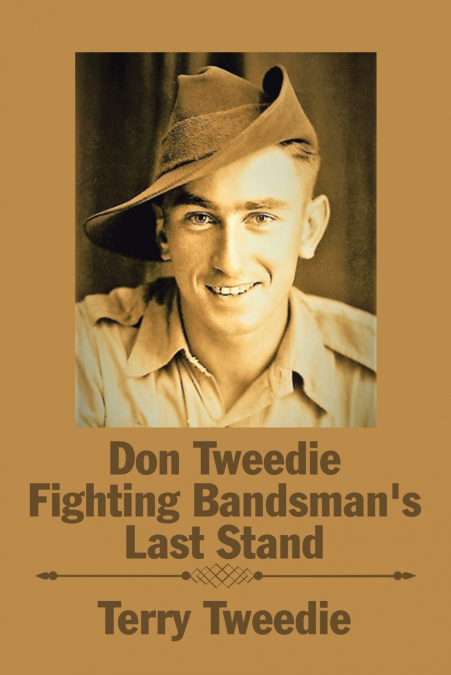DON TWEEDIE FIGHTING BANDSMAN?S LAST STAND