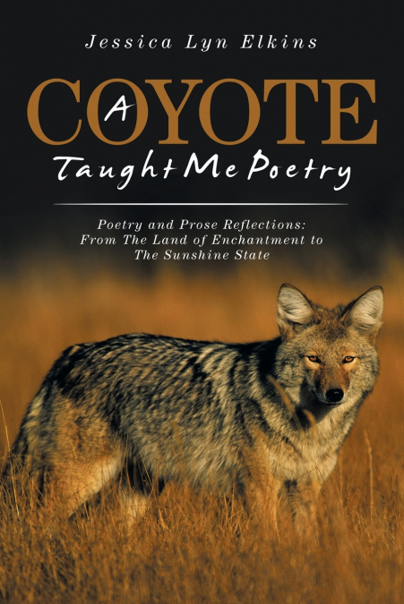 A COYOTE TAUGHT ME POETRY