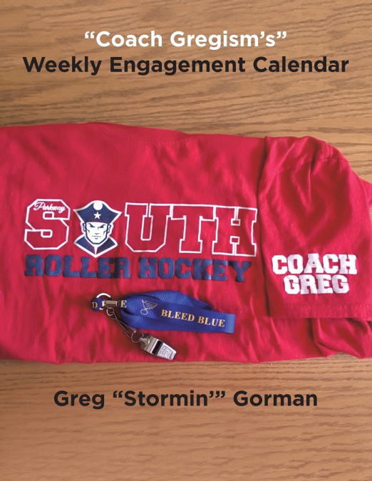 'COACH GREGISM?S' WEEKLY ENGAGEMENT CALENDAR