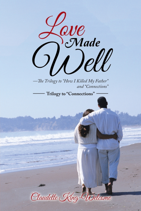 LOVE MADE WELL-THE TRILOGY TO 'HOW I KILLED MY FATHER' AND '