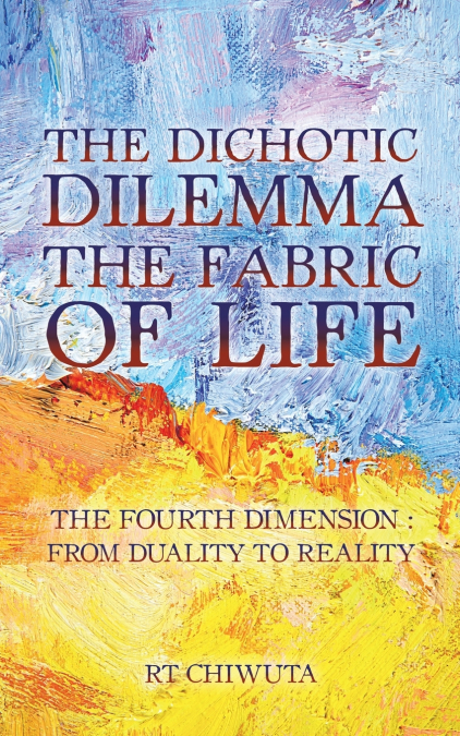 THE DICHOTIC DILEMMA THE FABRIC OF LIFE