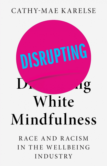 DISRUPTING WHITE MINDFULNESS