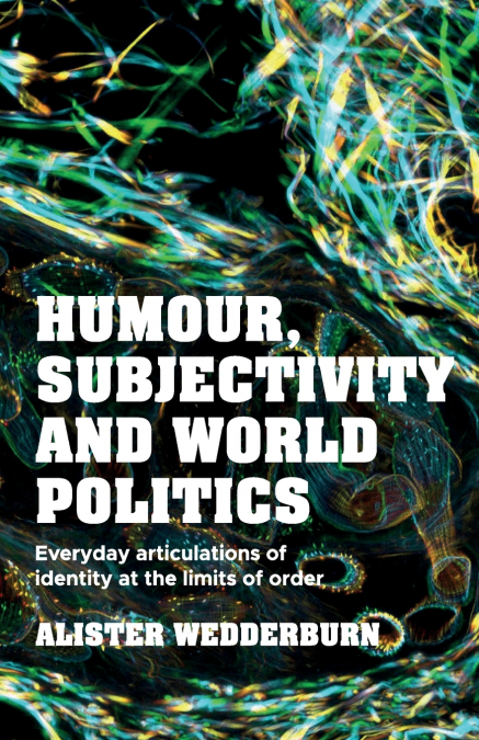 HUMOUR, SUBJECTIVITY AND WORLD POLITICS