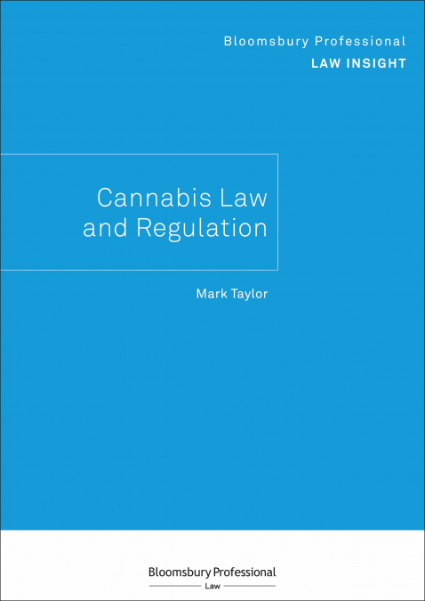 BLOOMSBURY PROFESSIONAL LAW INSIGHT - CANNABIS LAW AND REGUL
