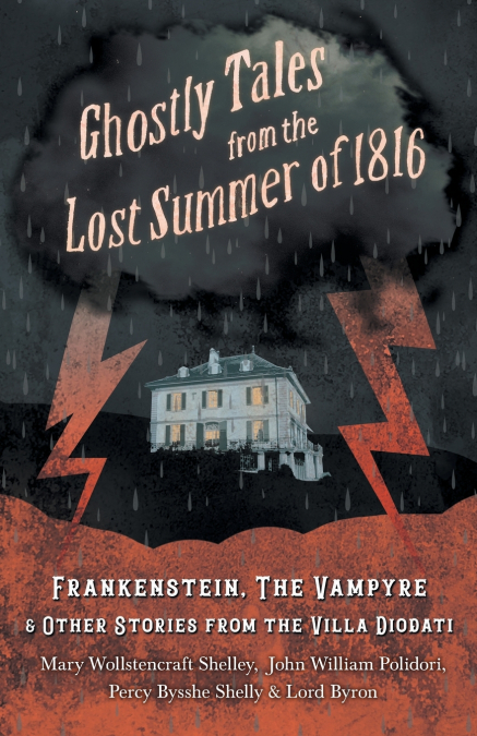 GHOSTLY TALES FROM THE LOST SUMMER OF 1816 - FRANKENSTEIN, T