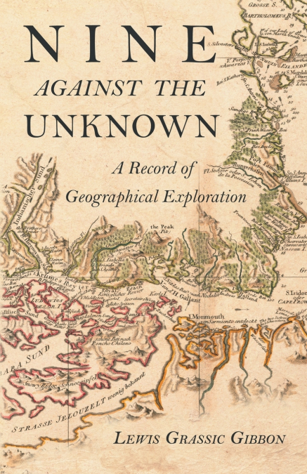 NINE AGAINST THE UNKNOWN - A RECORD OF GEOGRAPHICAL EXPLORAT