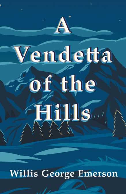 A VENDETTA OF THE HILLS