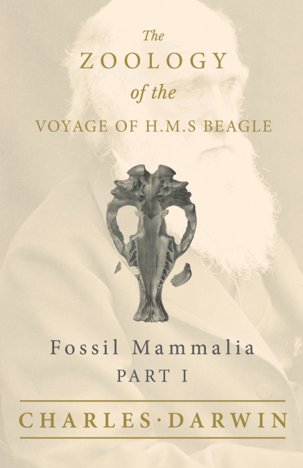 FOSSIL MAMMALIA - PART I - THE ZOOLOGY OF THE VOYAGE OF H.M.