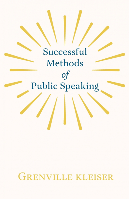 SUCCESSFUL METHODS OF PUBLIC SPEAKING