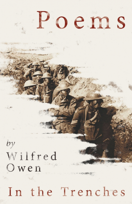 POEMS BY WILFRED OWEN - IN THE TRENCHES